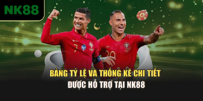 Bảng tỷ lệ và thống kê chi tiết được hỗ trợ tại NK88