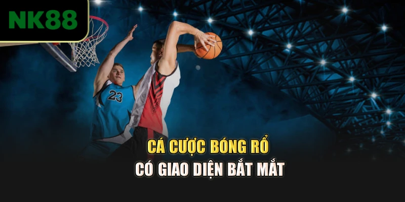 Cá cược bóng rổ có giao diện bắt mắt
