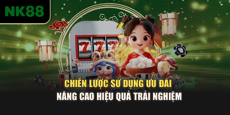 Chiến lược sử dụng ưu đãi nâng cao hiệu quả trải nghiệm