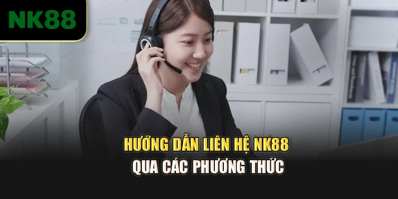 Hướng dẫn liên hệ NK88qua các phương thức