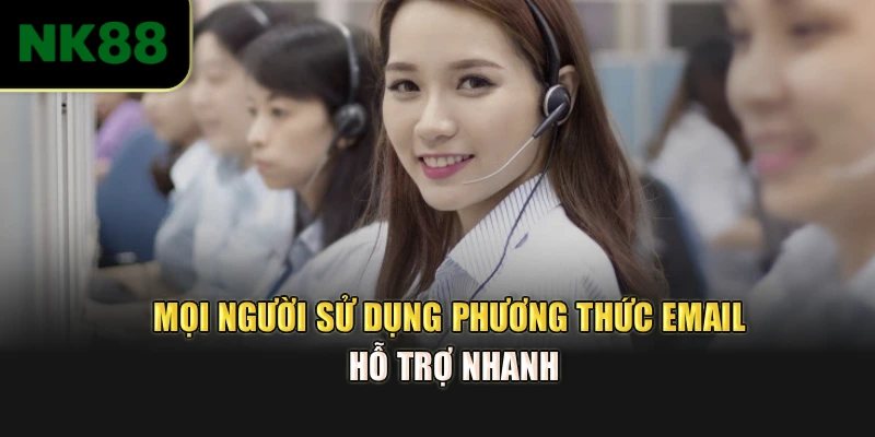 Mọi người sử dụng phương thức email hỗ trợ nhanh