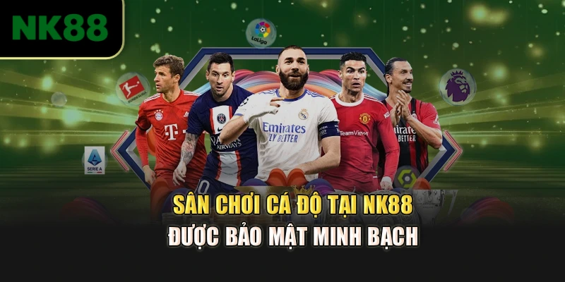 Sân chơi cá độ tại NK88 được bảo mật minh bạch