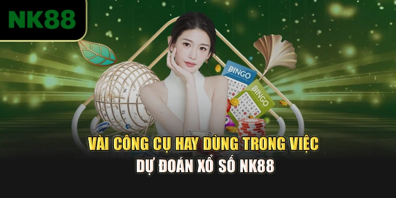 Vài công cụ hay dùng trong việc dự đoán xổ số NK88