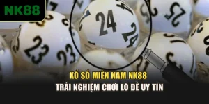 Xổ Số Miền Nam NK88 – Trải Nghiệm Chơi Lô Đề Uy Tín